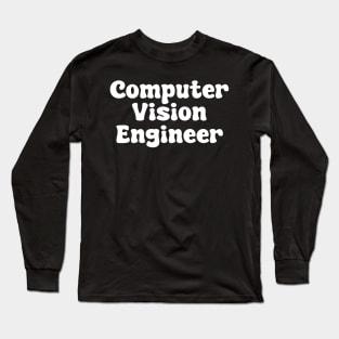 Computer Vision Engineer Long Sleeve T-Shirt